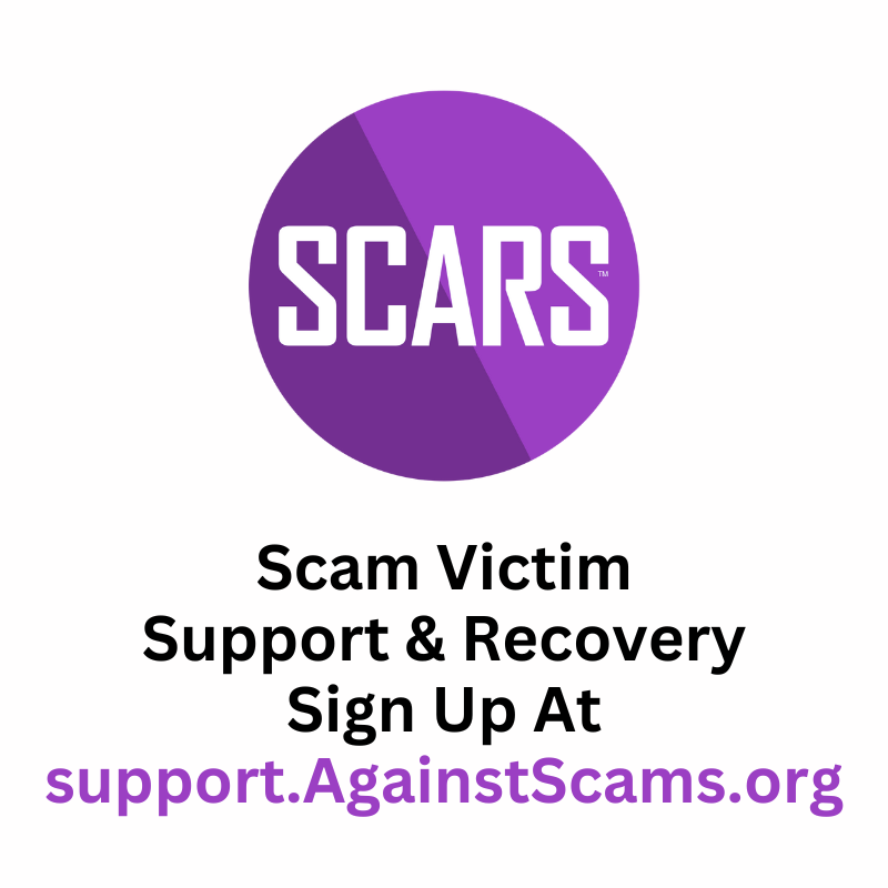 Sign Up For SCARS Scam Victim Support Services At https://support.AgainstScams.org